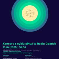 Plakat wydarzenia Koncert z cyklu „aMuz w Radiu Gdańsk”