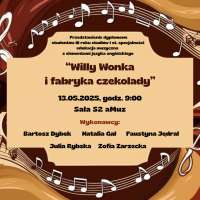 Plakat wydarzenia Przedstawienie dyplomowe “Willy Wonka i fabryka czekolady”
