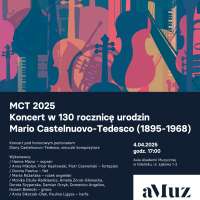 Plakat wydarzenia MCT 2025. Koncert w 130. rocznicę urodzin Mario Castelnuovo-Tedesco (1895-1968)